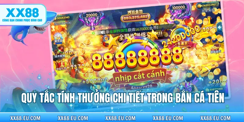Quy tắc tính thưởng chi tiết trong bắn cá tiên