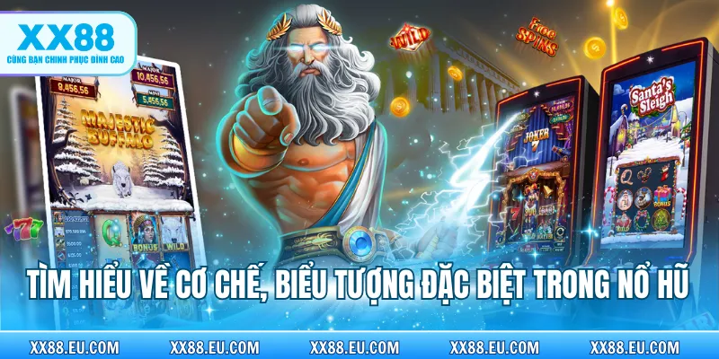 Tìm hiểu về cơ chế, biểu tượng đặc biệt trong nổ hũ