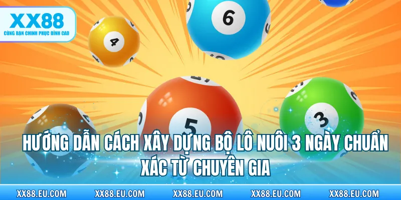 Hướng dẫn cách xây dựng bộ lô nuôi 3 ngày chuẩn xác từ chuyên gia